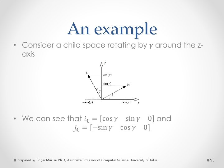 An example • prepared by Roger Mailler, Ph. D. , Associate Professor of Computer