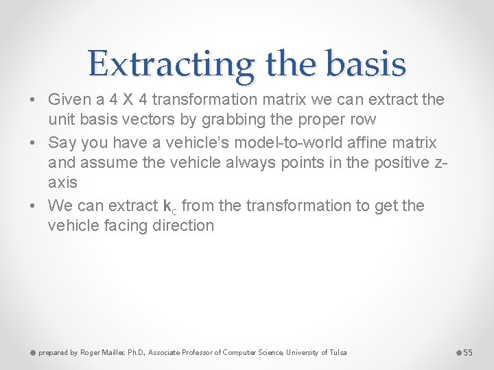 Extracting the basis • Given a 4 X 4 transformation matrix we can extract