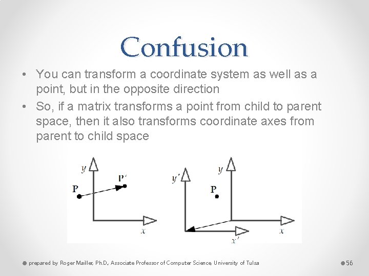 Confusion • You can transform a coordinate system as well as a point, but