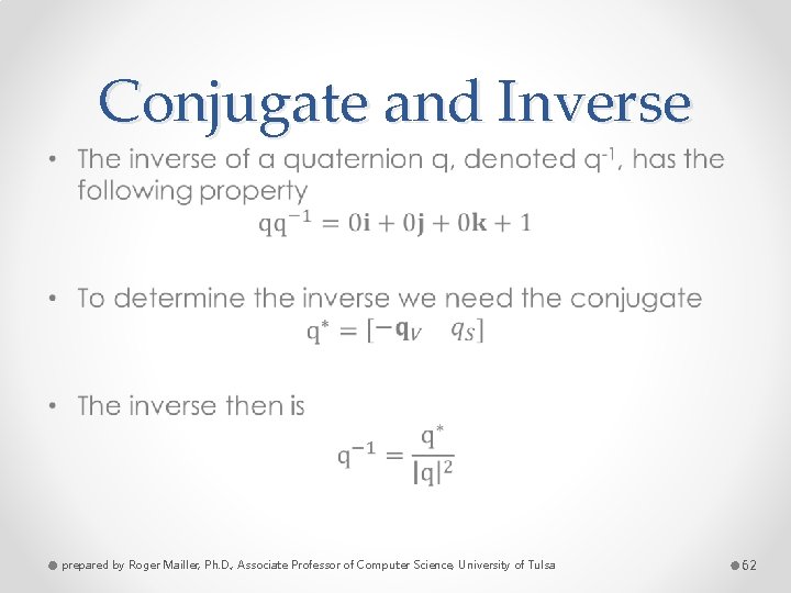 Conjugate and Inverse • prepared by Roger Mailler, Ph. D. , Associate Professor of