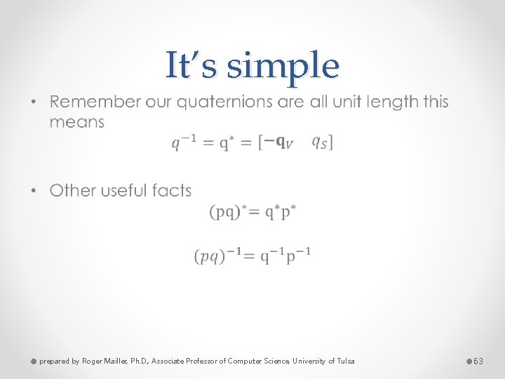 It’s simple • prepared by Roger Mailler, Ph. D. , Associate Professor of Computer