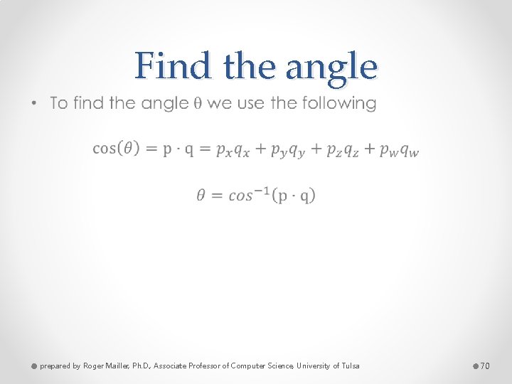 Find the angle • prepared by Roger Mailler, Ph. D. , Associate Professor of