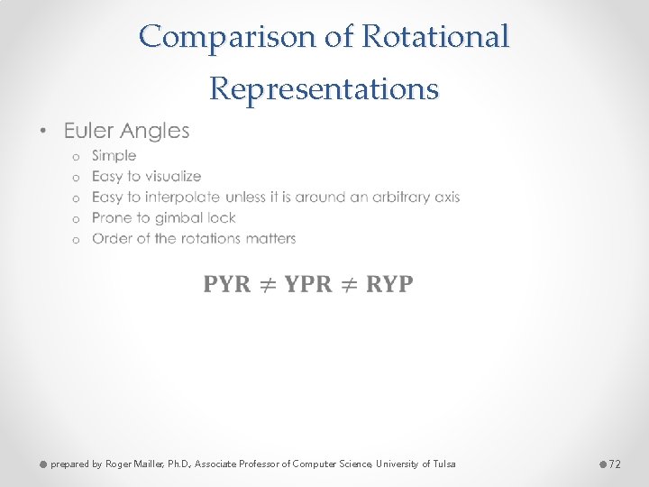 Comparison of Rotational Representations • prepared by Roger Mailler, Ph. D. , Associate Professor