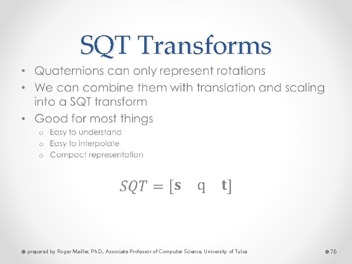 SQT Transforms • prepared by Roger Mailler, Ph. D. , Associate Professor of Computer