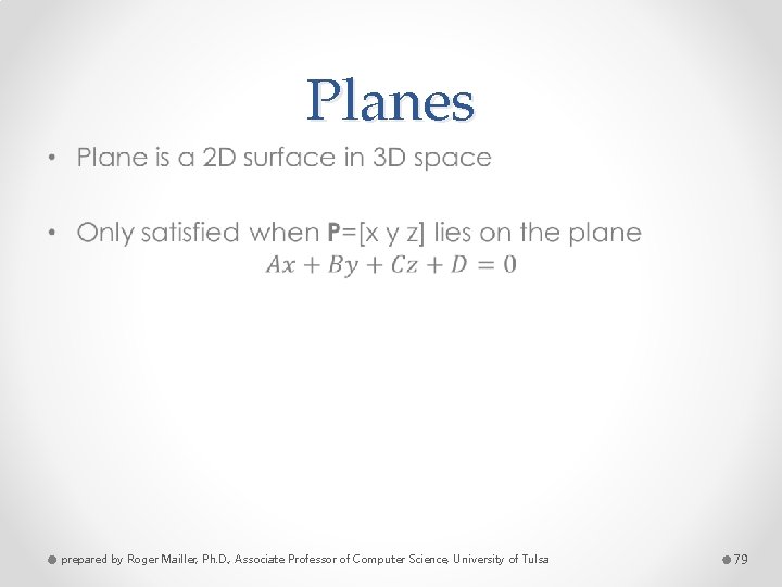 Planes • prepared by Roger Mailler, Ph. D. , Associate Professor of Computer Science,