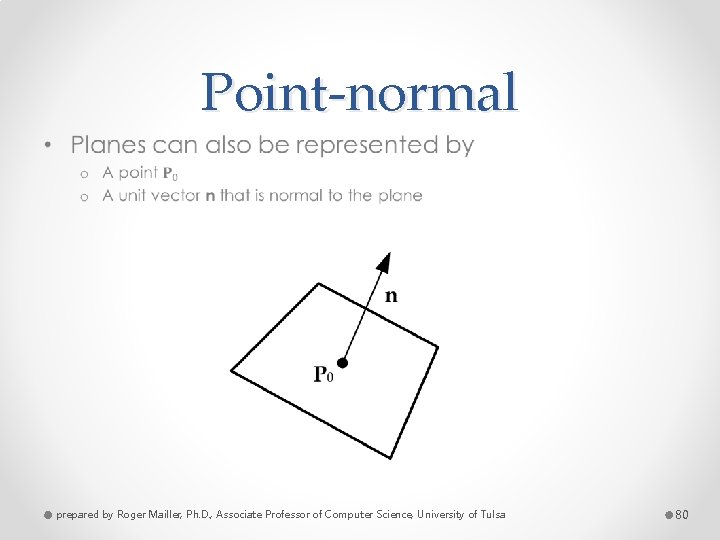 Point-normal • prepared by Roger Mailler, Ph. D. , Associate Professor of Computer Science,