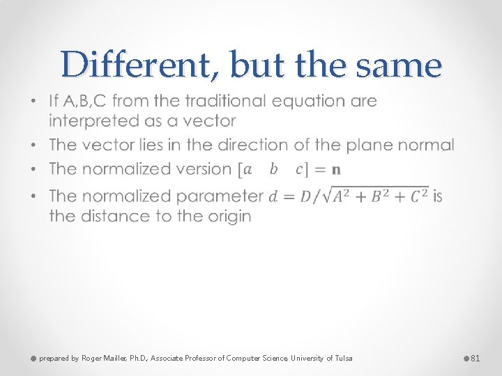 Different, but the same • prepared by Roger Mailler, Ph. D. , Associate Professor