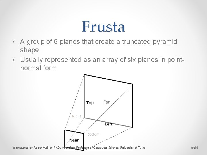 Frusta • A group of 6 planes that create a truncated pyramid shape •