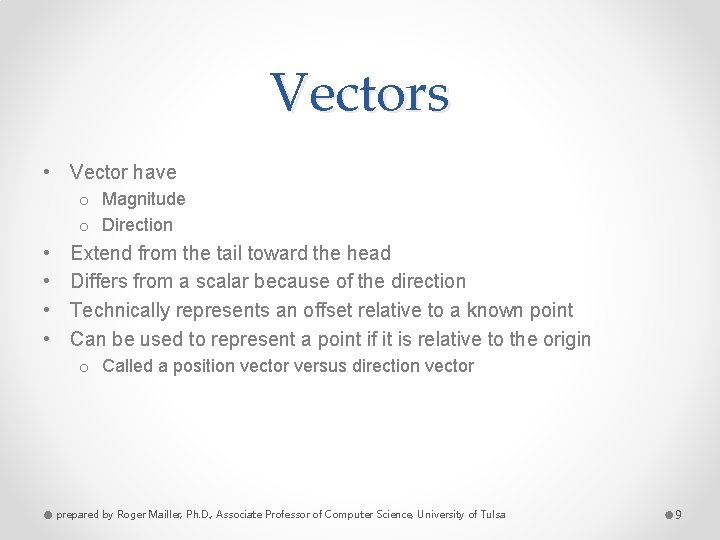 Vectors • Vector have o Magnitude o Direction • • Extend from the tail