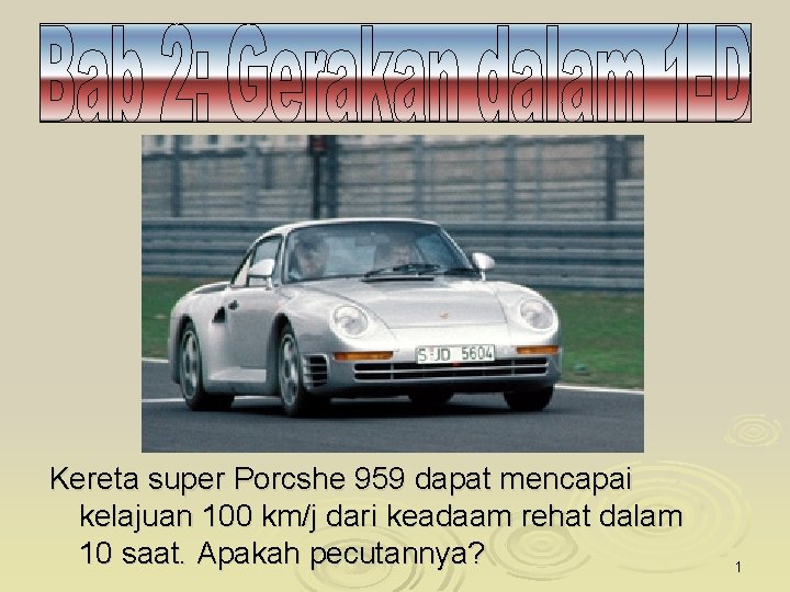 Kereta super Porcshe 959 dapat mencapai kelajuan 100 km/j dari keadaam rehat dalam 10