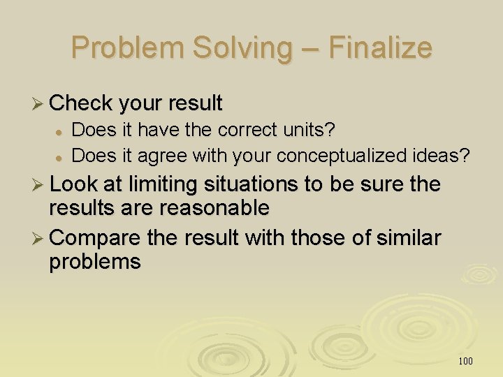 Problem Solving – Finalize Ø Check your result l l Does it have the