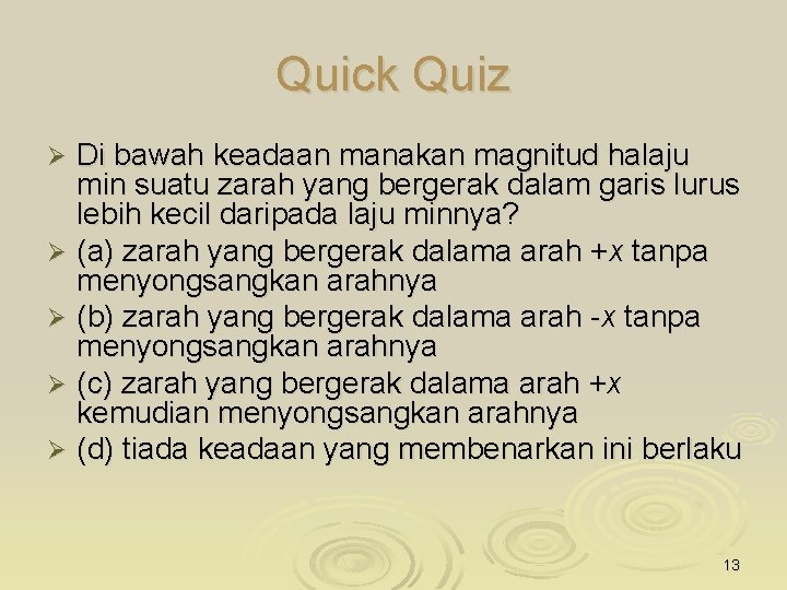 Quick Quiz Di bawah keadaan manakan magnitud halaju min suatu zarah yang bergerak dalam