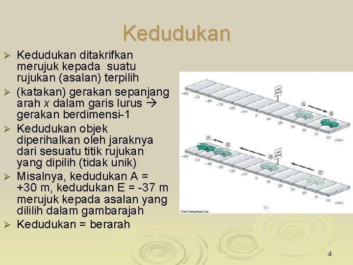 Kedudukan Ø Ø Ø Kedudukan ditakrifkan merujuk kepada suatu rujukan (asalan) terpilih (katakan) gerakan