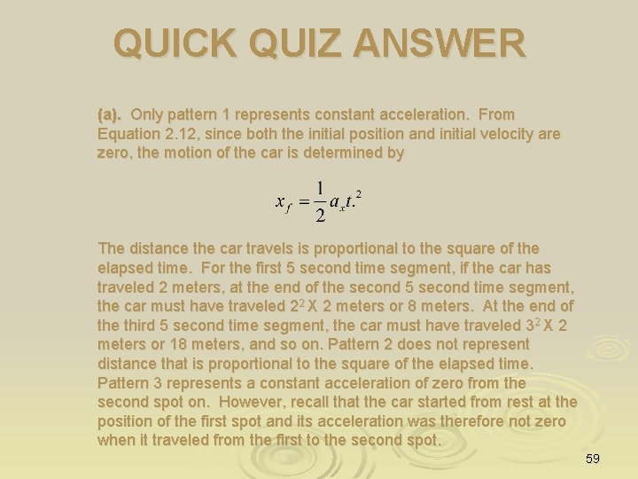 QUICK QUIZ ANSWER (a). Only pattern 1 represents constant acceleration. From Equation 2. 12,