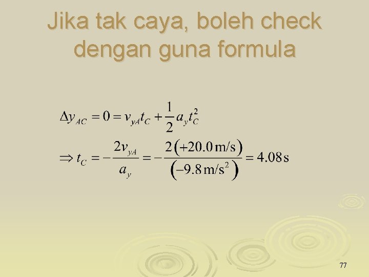 Jika tak caya, boleh check dengan guna formula 77 