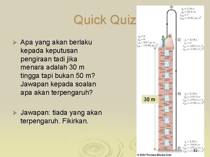 Quick Quiz Ø Apa yang akan berlaku kepada keputusan pengiraan tadi jika menara adalah