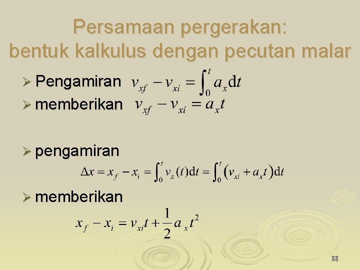 Persamaan pergerakan: bentuk kalkulus dengan pecutan malar Ø Pengamiran Ø memberikan Ø pengamiran Ø