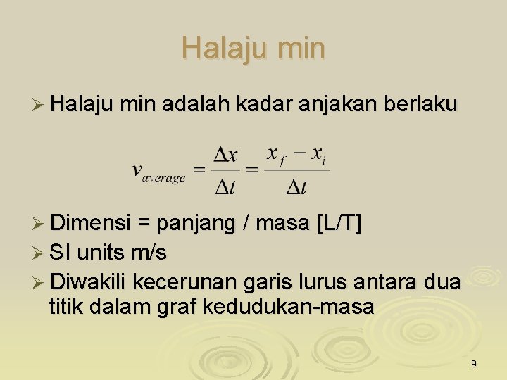 Halaju min Ø Halaju min adalah kadar anjakan berlaku Ø Dimensi = panjang /