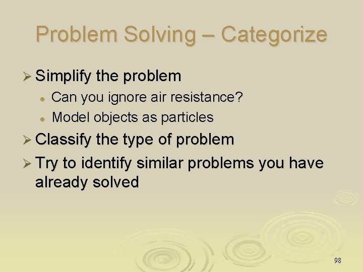 Problem Solving – Categorize Ø Simplify the problem l l Can you ignore air