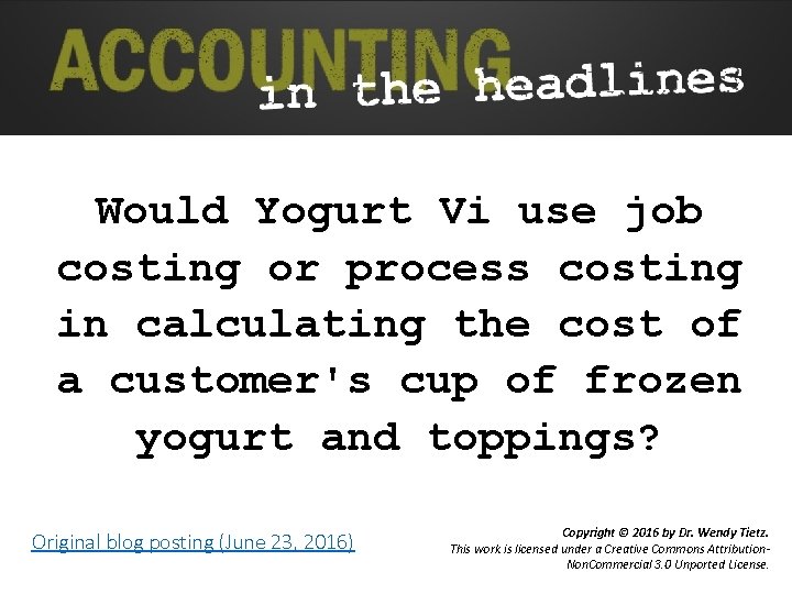 Would Yogurt Vi use job costing or process costing in calculating the cost of