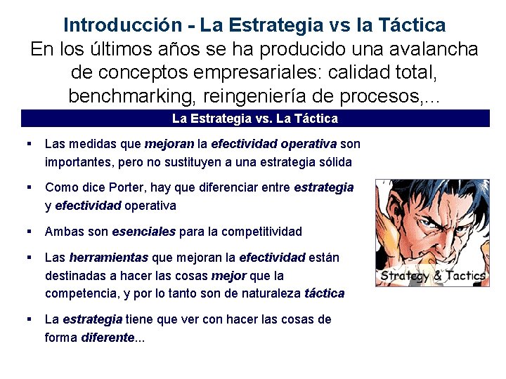 Introducción - La Estrategia vs la Táctica En los últimos años se ha producido