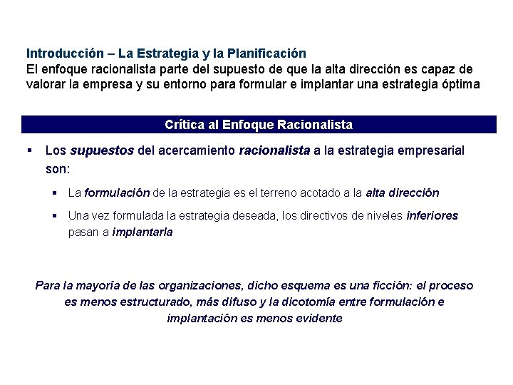 Introducción – La Estrategia y la Planificación El enfoque racionalista parte del supuesto de