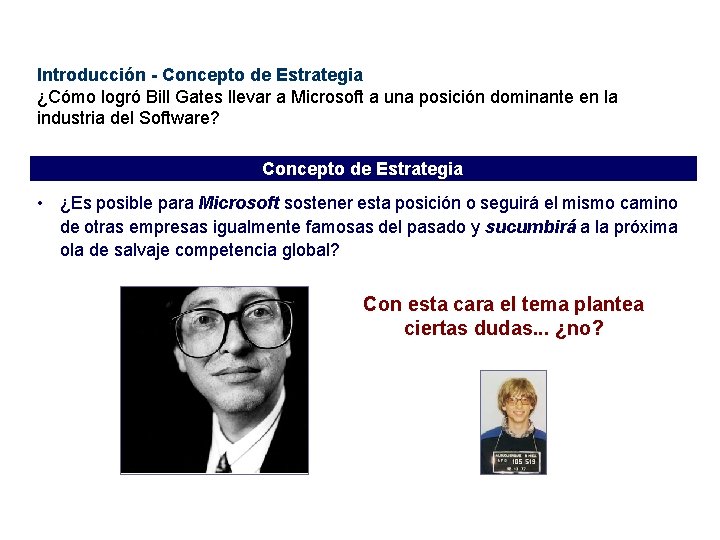 Introducción - Concepto de Estrategia ¿Cómo logró Bill Gates llevar a Microsoft a una