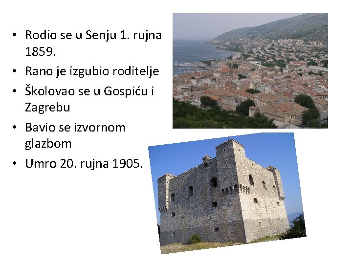  • Rodio se u Senju 1. rujna 1859. • Rano je izgubio roditelje