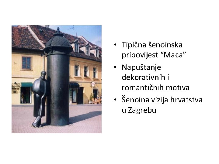  • Tipična šenoinska pripovijest “Maca” • Napuštanje dekorativnih i romantičnih motiva • Šenoina