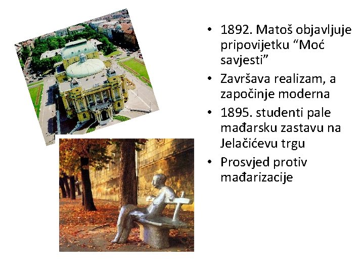  • 1892. Matoš objavljuje pripovijetku “Moć savjesti” • Završava realizam, a započinje moderna