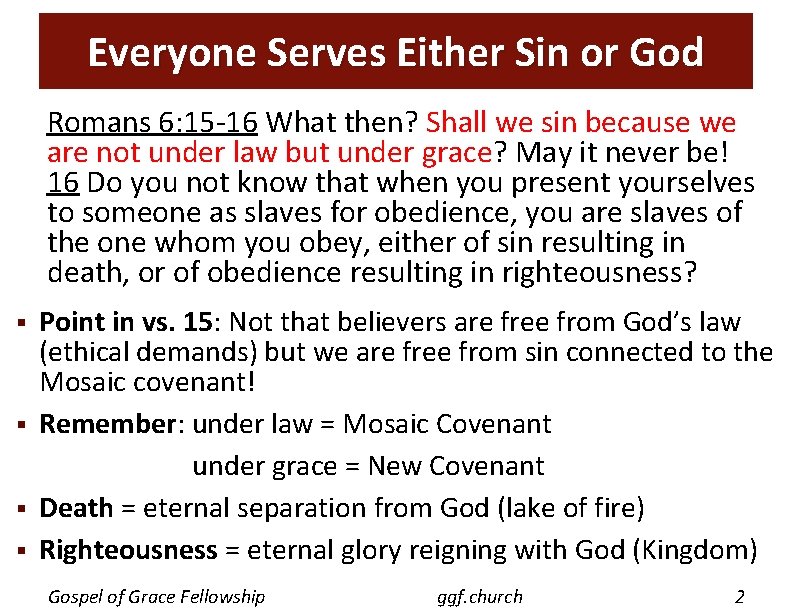Everyone Serves Either Sin or God Romans 6: 15 -16 What then? Shall we