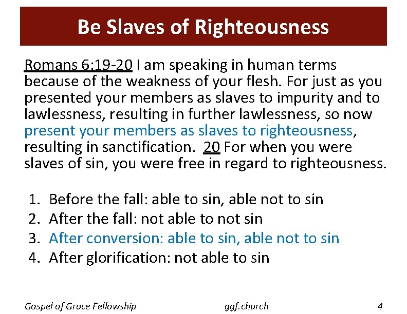 Be Slaves of Righteousness Romans 6: 19 -20 I am speaking in human terms