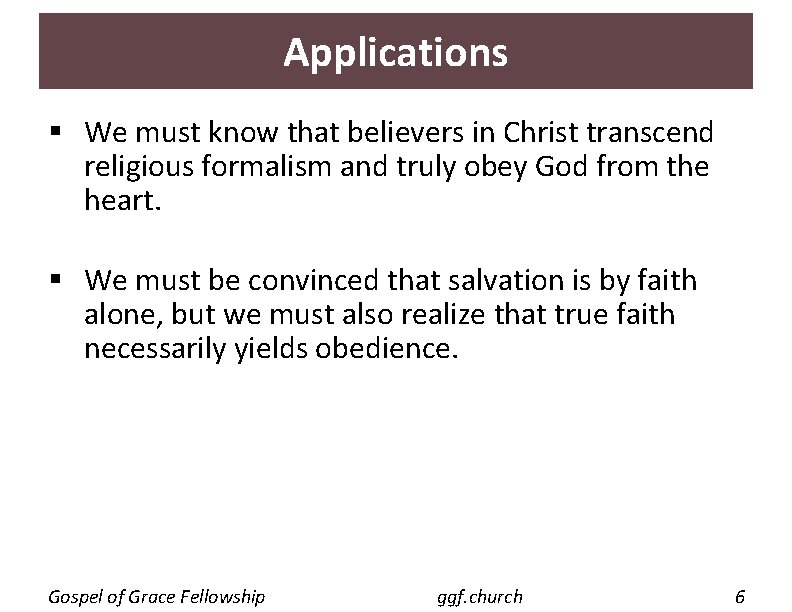 Applications § We must know that believers in Christ transcend religious formalism and truly