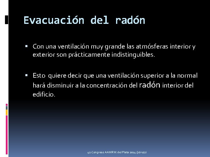 Evacuación del radón Con una ventilación muy grande las atmósferas interior y exterior son