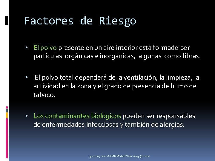 Factores de Riesgo • El polvo presente en un aire interior está formado por