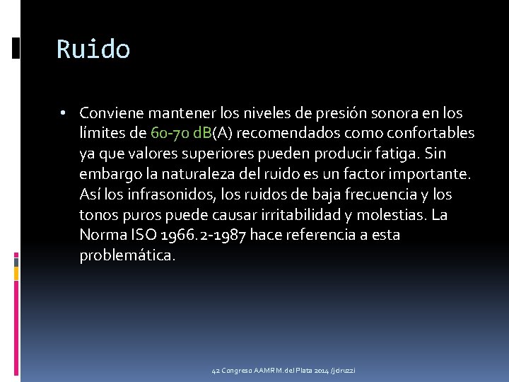 Ruido • Conviene mantener los niveles de presión sonora en los límites de 60