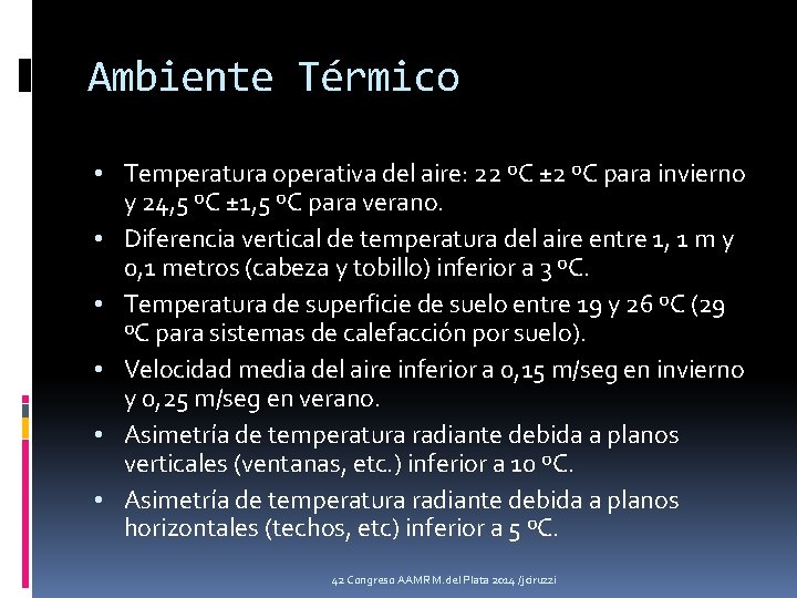 Ambiente Térmico • Temperatura operativa del aire: 22 ºC ± 2 ºC para invierno