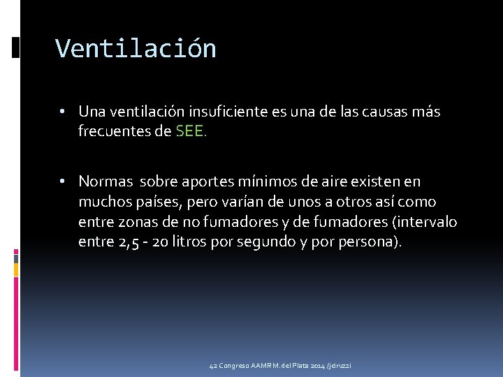 Ventilación • Una ventilación insuficiente es una de las causas más frecuentes de SEE.