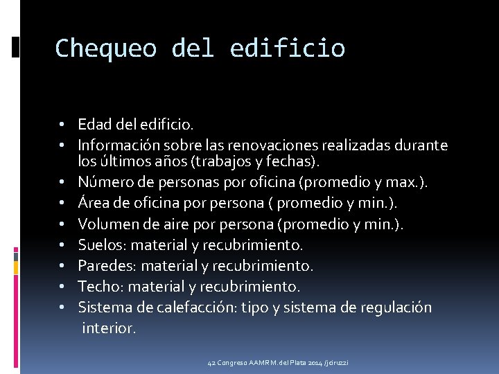 Chequeo del edificio • Edad del edificio. • Información sobre las renovaciones realizadas durante