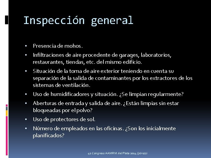 Inspección general • Presencia de mohos. • Infiltraciones de aire procedente de garages, laboratorios,