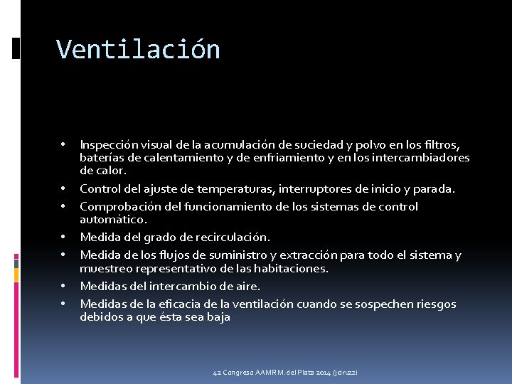 Ventilación • • Inspección visual de la acumulación de suciedad y polvo en los