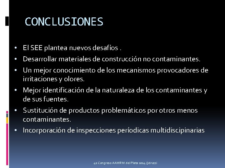 CONCLUSIONES • El SEE plantea nuevos desafíos. • Desarrollar materiales de construcción no contaminantes.