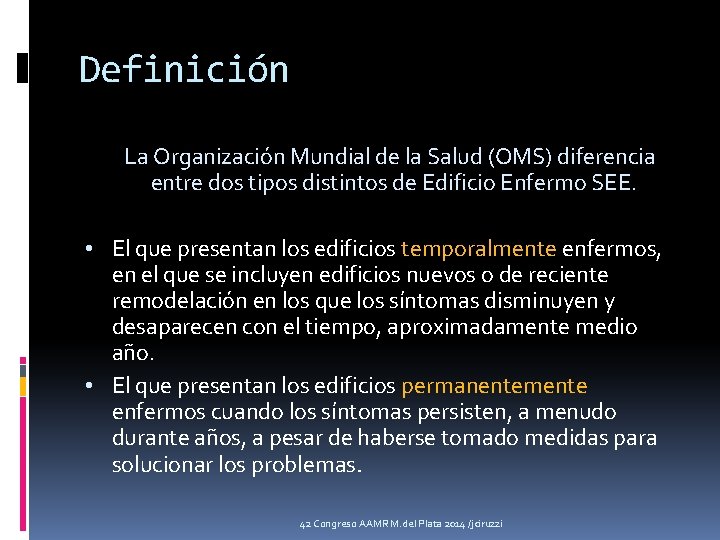 Definición La Organización Mundial de la Salud (OMS) diferencia entre dos tipos distintos de
