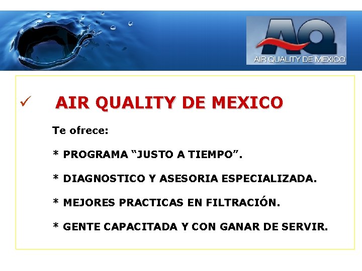ü AIR QUALITY DE MEXICO Te ofrece: * PROGRAMA “JUSTO A TIEMPO”. * DIAGNOSTICO