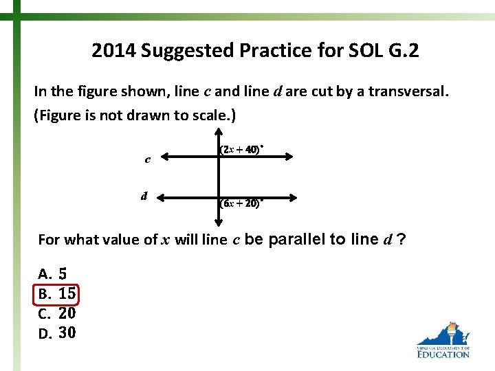 2014 Suggested Practice for SOL G. 2 In the figure shown, line c and