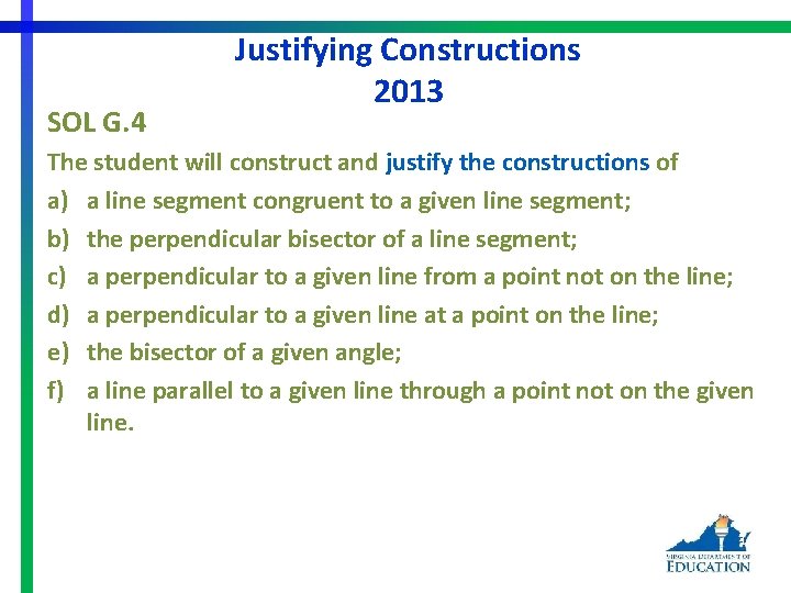 SOL G. 4 Justifying Constructions 2013 The student will construct and justify the constructions