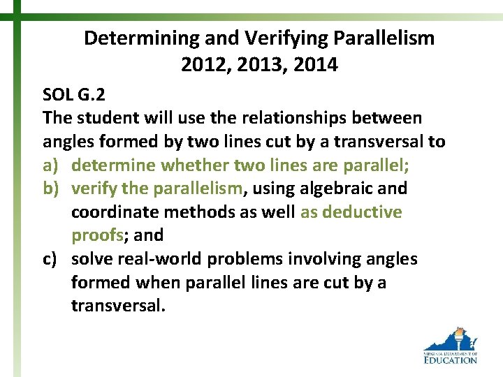 Determining and Verifying Parallelism 2012, 2013, 2014 SOL G. 2 The student will use