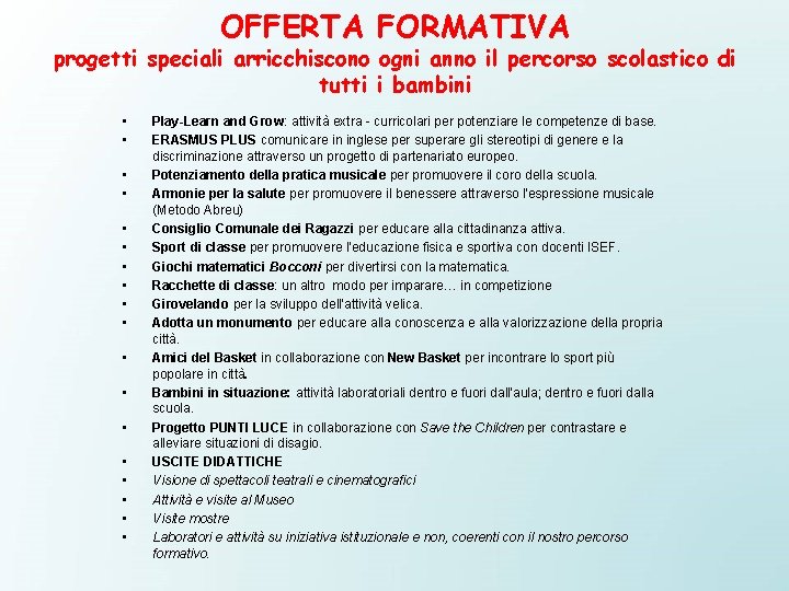 OFFERTA FORMATIVA progetti speciali arricchiscono ogni anno il percorso scolastico di tutti i bambini
