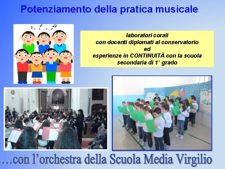 Potenziamento della pratica musicale laboratori corali con docenti diplomati al conservatorio ed esperienze in