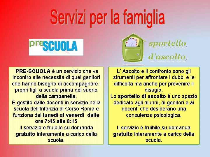  PRE-SCUOLA è un servizio che va incontro alle necessità di quei genitori che